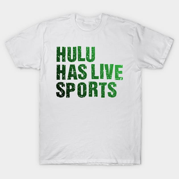 Hulu Has Live Sports T-Shirt by Malame